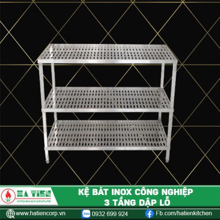 Kệ Bát Inox Công Nghiệp 3 Tầng Dập Lỗ Cao Cấp