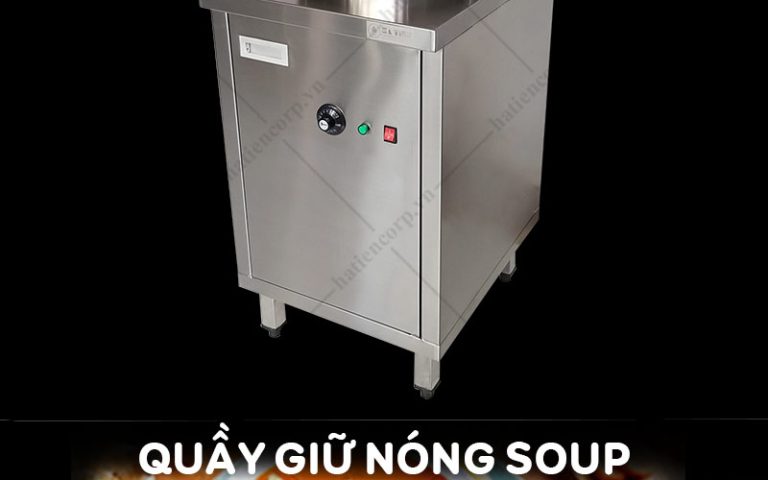 Quầy Giữ Nóng Soup - Nồi Giữ Nóng Thức Ăn Cao Cấp