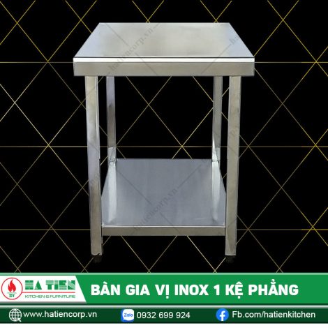 Bàn Gia Vị Inox 1 Kệ Phẳng - Bàn Gia Vị 2 Tầng