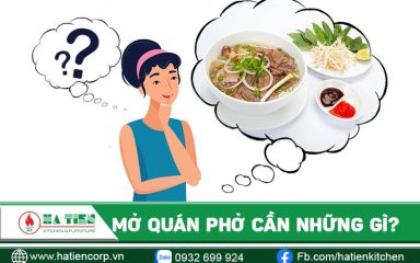 Mở quán phở cần những gì