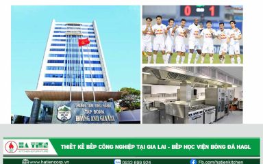 Thiết kế bếp công nghiệp tại Gia Lai - Bếp CLB Bóng đá HAGL