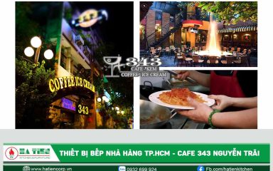 Thiết bị bếp nhà hàng HCM - Cafe 343 Nguyễn Trãi