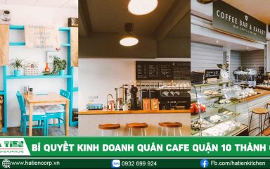 Bí quyết kinh doanh quán cà phê Quận 10 thành công