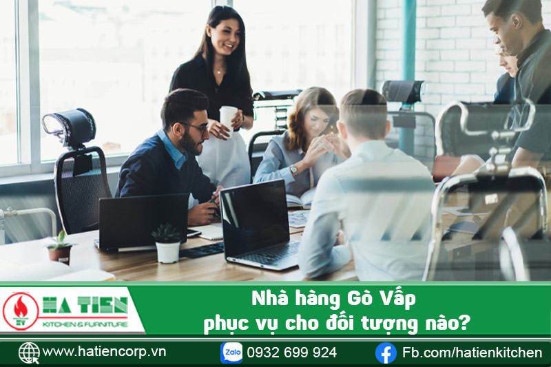 Nhà hàng Gò Vấp phục vụ cho đối tượng nào?