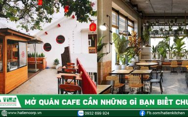 Mở quán cafe cần những gì bạn đã biết chưa?