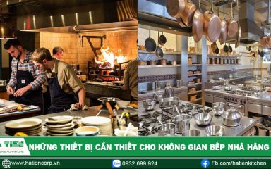 Những thiết bị cần thiết cho không gian bếp của nhà hàng 3 sao
