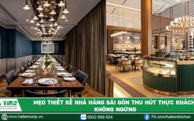 Mẹo thiết kế nhà hàng Sài Gòn thu hút thực khách không ngừng