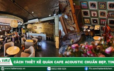 Cách thiết kế quán cà phê acoustic đẹp chuẩn, tinh tế
