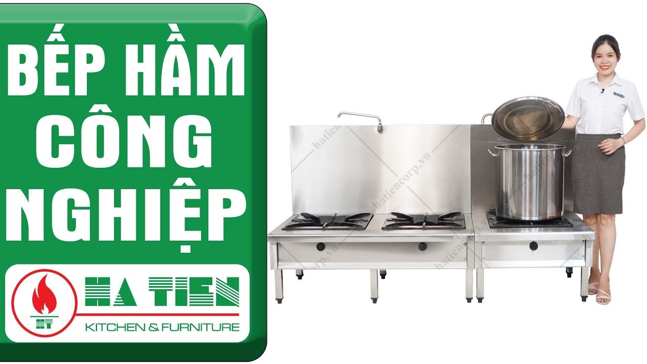 Video Bếp hầm công nghiệp Hà Tiên