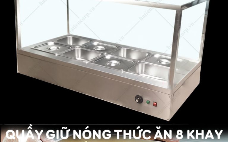 quầy giữ nóng thức ăn 8 khay